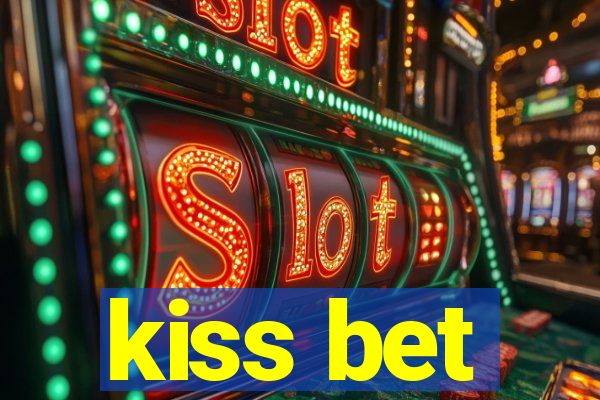 kiss bet